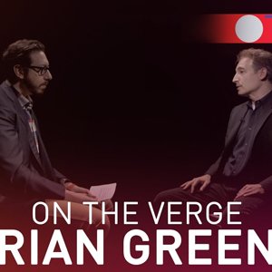 On The Verge: Brian Greene interview