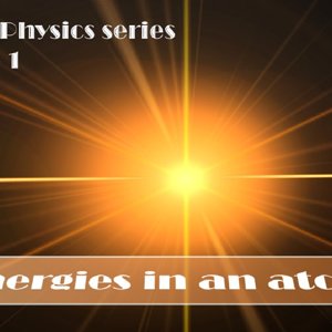 Energies in an atom ( IB Physics - Atomic physics )