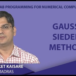 MATLAB Programming for Numerical Computation by Niket Kaisare (NPTEL):- Lecture 4.4: Gauss Siedel Method