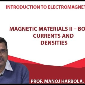 Introduction to Electromagnetism by Prof. Manoj Harbola (NPTEL):- Magnetic materials 2 – bound currents and densities