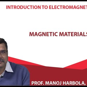 Introduction to Electromagnetism by Prof. Manoj Harbola (NPTEL):- Magnetic materials 1