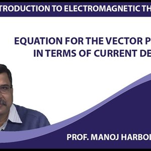 Introduction to Electromagnetism by Prof. Manoj Harbola (NPTEL):- Equation for the vector potential in terms of current density