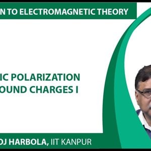Introduction to Electromagnetism by Prof. Manoj Harbola (NPTEL):- Electric polarization and bound charges 1
