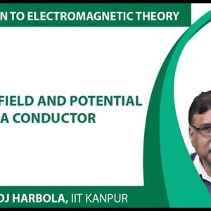 Introduction to Electromagnetism by Prof. Manoj Harbola (NPTEL):- Electric field and potential in a conductor