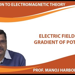 Introduction to Electromagnetism by Prof. Manoj Harbola (NPTEL):- Electric field as a gradient of potential