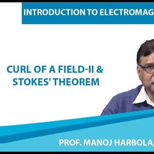 Introduction to Electromagnetism by Prof. Manoj Harbola (NPTEL):- Curl of a Field - 2 & Stokes' Theorem