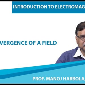 Introduction to Electromagnetism by Prof. Manoj Harbola (NPTEL):- Divergence of a Field