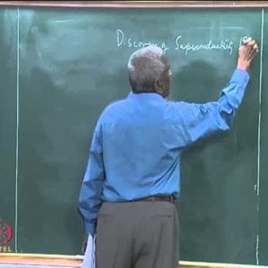 Condensed Matter Physics by Prof. G. Rangarajan (NPTEL):- Lecture 33: Josephson Effect (Continued); High Temperature Superconductors