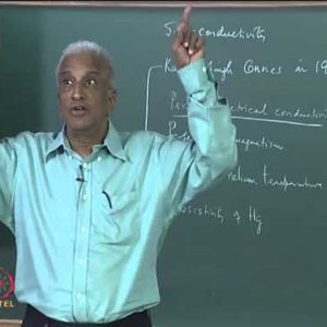 Condensed Matter Physics by Prof. G. Rangarajan (NPTEL):- Lecture 27: Superconductivity - Perfect Electrical Conductivity and Perfect Diamagnetism