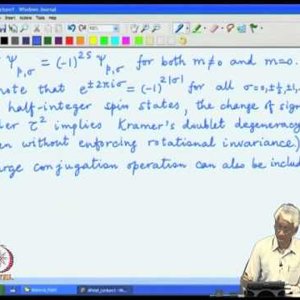 Relativistic QM by Prof. Apoorva Patel (NPTEL):- Lecture 24: P and T transformations, Lorentz covariance of spinors