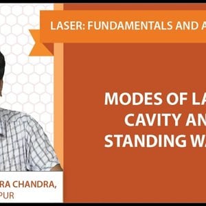 Laser Fundamentals by Prof. Manabendra Chandra (NPTEL):- Lecture 09 - Modes of LASER cavity and standing waves