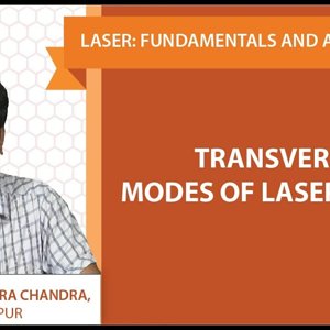 Laser Fundamentals by Prof. Manabendra Chandra (NPTEL):- Lecture 10 - Transverse Modes of LASER cavity