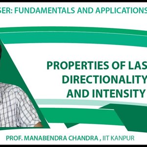 Laser Fundamentals by Prof. Manabendra Chandra (NPTEL):- Lecture 12 - Properties of Laser: Directionality and Intensity