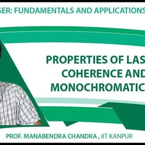 Laser Fundamentals by Prof. Manabendra Chandra (NPTEL):- Lecture 13 - Properties of Laser: Coherence and Monochromaticity
