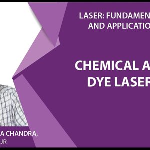 Laser Fundamentals by Prof. Manabendra Chandra (NPTEL):- Lecture 27 - Chemical and Dye LASERs