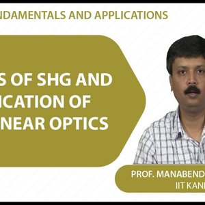 Laser Fundamentals by Prof. Manabendra Chandra (NPTEL):- Lecture 32 - Aspects of SHG and Application of non-linear optics