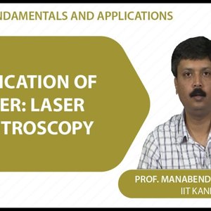 Laser Fundamentals by Prof. Manabendra Chandra (NPTEL):- Lecture 34 - Application of Laser: Laser Spectroscopy