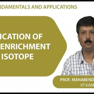 Laser Fundamentals by Prof. Manabendra Chandra (NPTEL):- Lecture 35 - Application of Laser: Enrichment of Isotope