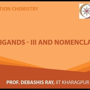 Co-ordination chemistry by Prof. D. Ray (NPTEL):- Ligands - 3 and Nomenclature - 1