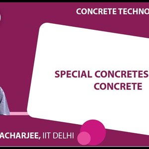 Concrete Technology by Dr. B. Bhattacharjee (NPTEL):- Special Concretes: Fiber Concrete