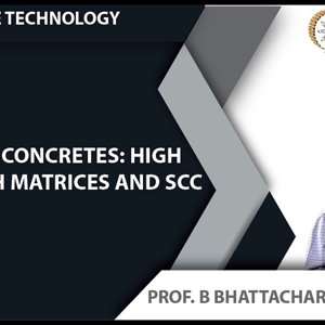 Concrete Technology by Dr. B. Bhattacharjee (NPTEL):- Special Concretes: High Strength Matrices and SCC