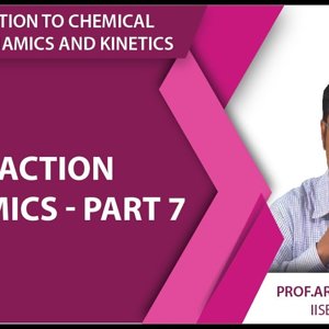 Introduction to Chemical Thermodynamics and Kinetics by Prof. Arijit K. De (NPTEL):- Reaction dynamics - part 7