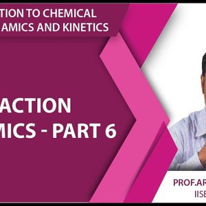 Introduction to Chemical Thermodynamics and Kinetics by Prof. Arijit K. De (NPTEL):- Reaction dynamics - part 6