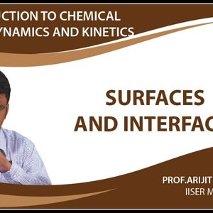 Introduction to Chemical Thermodynamics and Kinetics by Prof. Arijit K. De (NPTEL):- Surfaces and interfaces