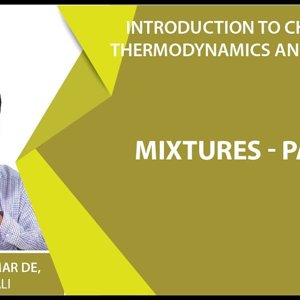 Introduction to Chemical Thermodynamics and Kinetics by Prof. Arijit K. De (NPTEL):- Mixtures - part 2