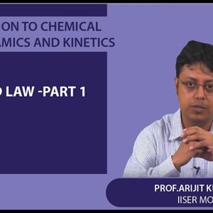 Introduction to Chemical Thermodynamics and Kinetics by Prof. Arijit K. De (NPTEL):- Second law - Part 1