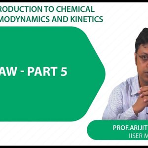 Introduction to Chemical Thermodynamics and Kinetics by Prof. Arijit K. De (NPTEL):- First law - part 5