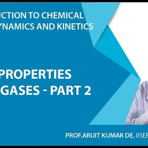 Introduction to Chemical Thermodynamics and Kinetics by Prof. Arijit K. De (NPTEL):- Properties of gases - Part 2