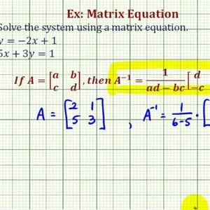 Ex 1: Solve a System of Two Equations Using a Matrix Equation