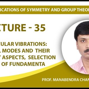 Chemical Applications of Symmetry and Group Theory by Prof. Manabendra Chandra (NPTEL):- Lecture 35