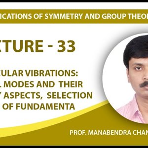 Chemical Applications of Symmetry and Group Theory by Prof. Manabendra Chandra (NPTEL):- Lecture 33