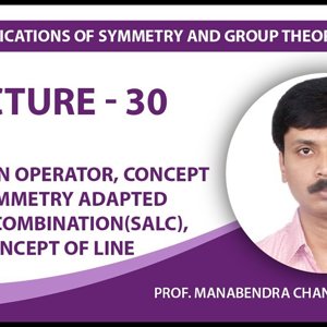 Chemical Applications of Symmetry and Group Theory by Prof. Manabendra Chandra (NPTEL):- Lecture 30