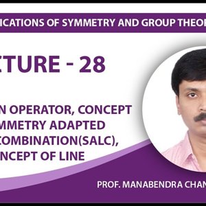 Chemical Applications of Symmetry and Group Theory by Prof. Manabendra Chandra (NPTEL):- Lecture 28