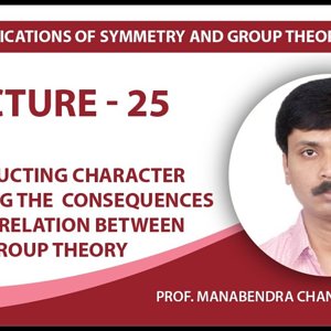 Chemical Applications of Symmetry and Group Theory by Prof. Manabendra Chandra (NPTEL):- Lecture 25