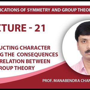 Chemical Applications of Symmetry and Group Theory by Prof. Manabendra Chandra (NPTEL):- Lecture 21