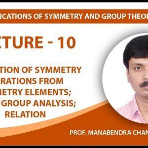 Chemical Applications of Symmetry and Group Theory by Prof. Manabendra Chandra (NPTEL):- Lecture 10
