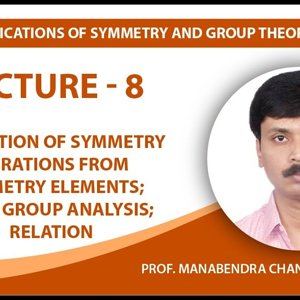 Chemical Applications of Symmetry and Group Theory by Prof. Manabendra Chandra (NPTEL):- Lecture 08