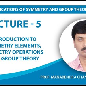 Chemical Applications of Symmetry and Group Theory by Prof. Manabendra Chandra (NPTEL):- Lecture 05