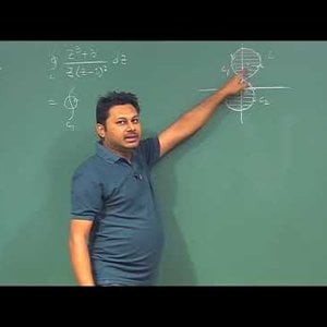 Mathematical Physics 1 by Prof. Samudra Roy (NPTEL):- Lecture 45: Cauchy’s Integral Formula (Contd.)