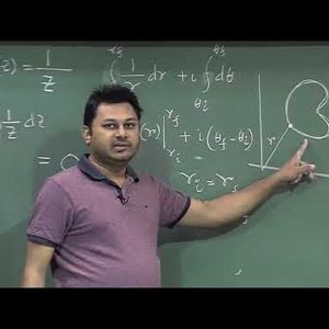 Mathematical Physics 1 by Prof. Samudra Roy (NPTEL):- Lecture 43: Application of Cauchy-Goursat Theorem