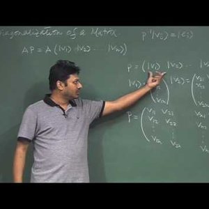 Mathematical Physics 1 by Prof. Samudra Roy (NPTEL):- Lecture 15: Diagonalization of a Matrix