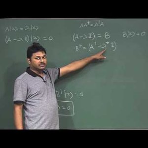 Mathematical Physics 1 by Prof. Samudra Roy (NPTEL):- Lecture 14: Normal Matrix