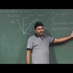 Mathematical Physics 1 by Prof. Samudra Roy (NPTEL):- Lecture 10: Transformation of Basis