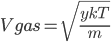 chart?cht=tx&chl=Vgas%20%3D%20%5Csqrt%20%7B%5Cfrac%20%7BykT%7D%7Bm%7D%7D&chs=&chf=&chco=.png