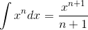 gif.latex?%5Cint%20x%5E%7Bn%7D%20dx%3D%5Cfrac%7Bx%5E%7Bn&plus;1%7D%7D%7Bn&plus;1%7D.gif