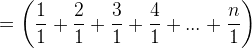 gif.latex?\dpi{120}%20=\left%20(%20\frac{1}{1}+\frac{2}{1}+\frac{3}{1}+\frac{4}{1}+...gif